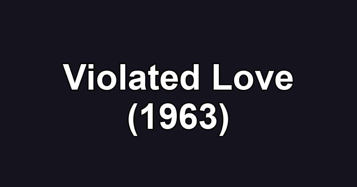 Violated Love (1963)