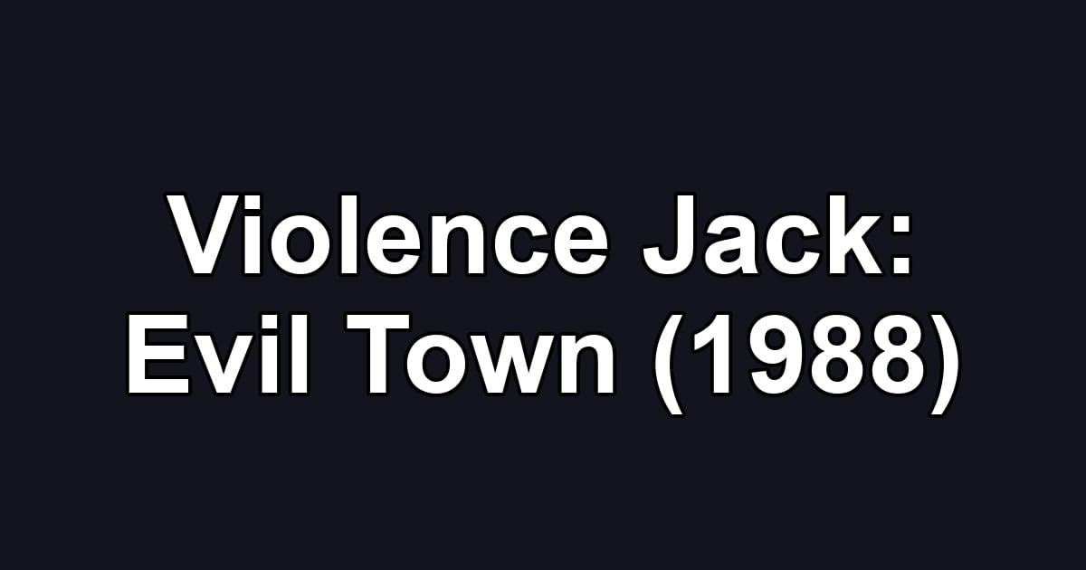 Violence Jack: Evil Town (1988)