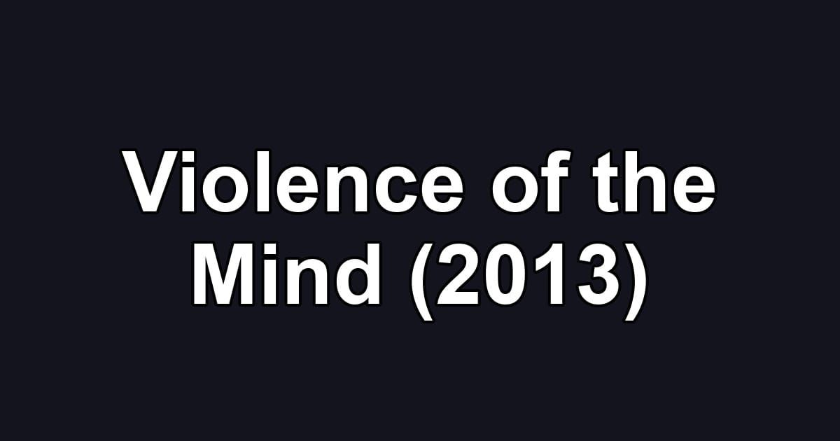 Violence of the Mind (2013)