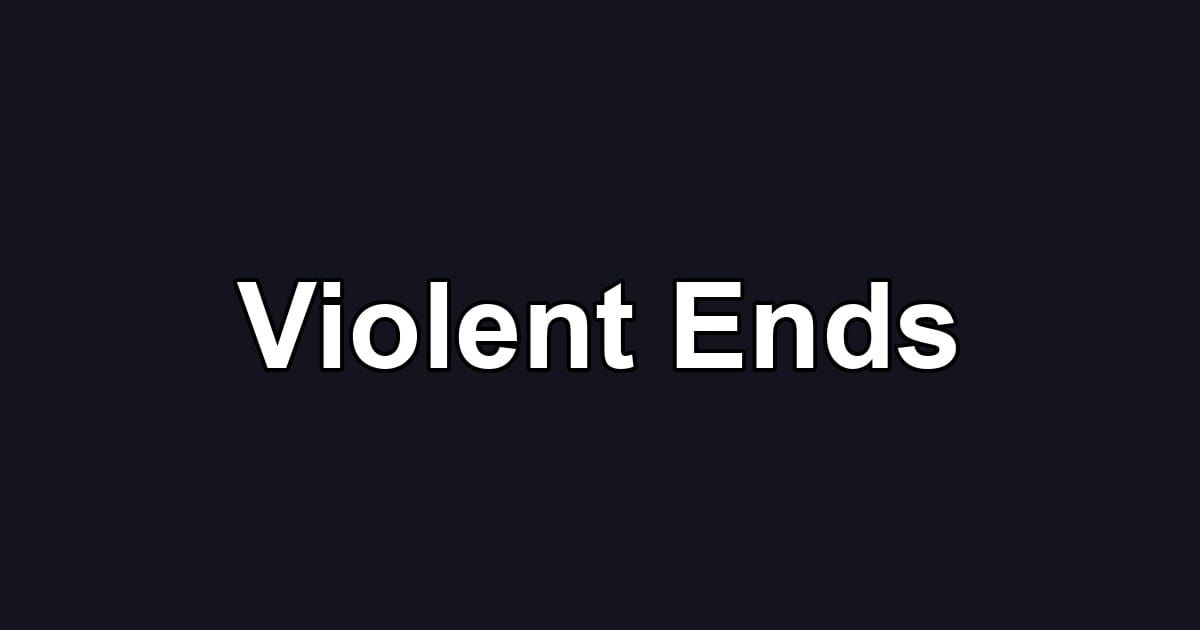 Violent Ends