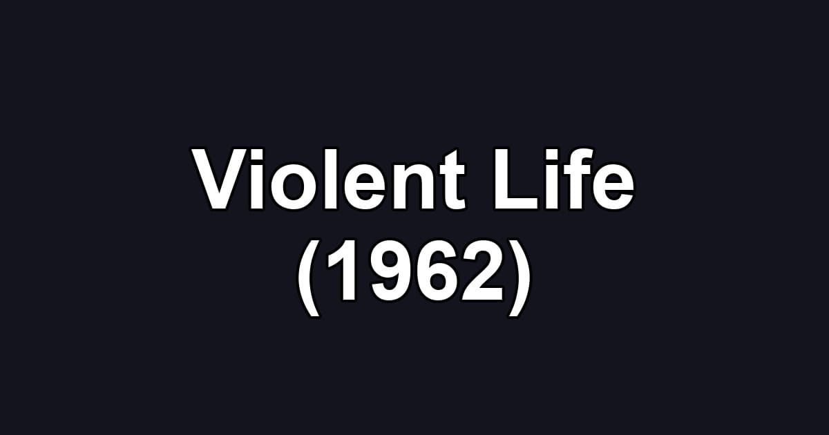 Violent Life (1962)