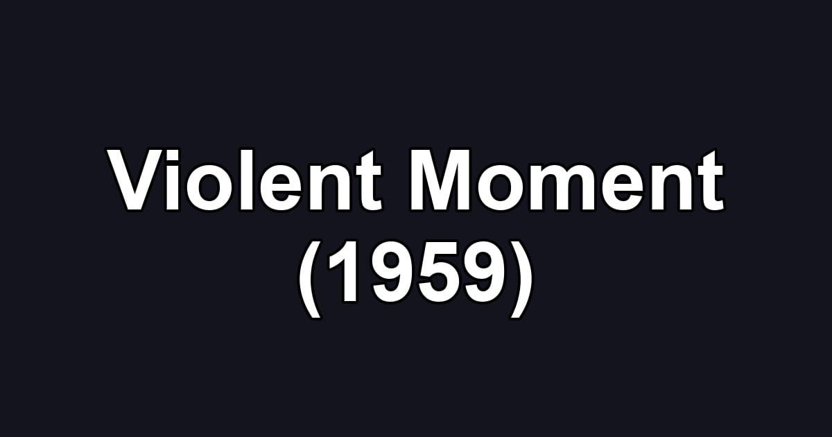 Violent Moment (1959)