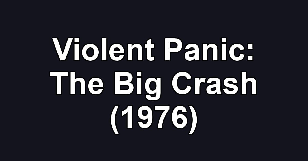 Violent Panic: The Big Crash (1976)
