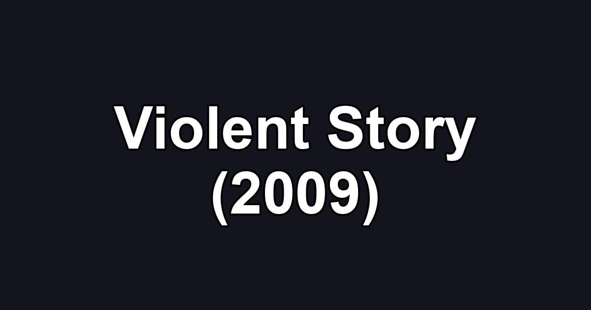 Violent Story (2009)