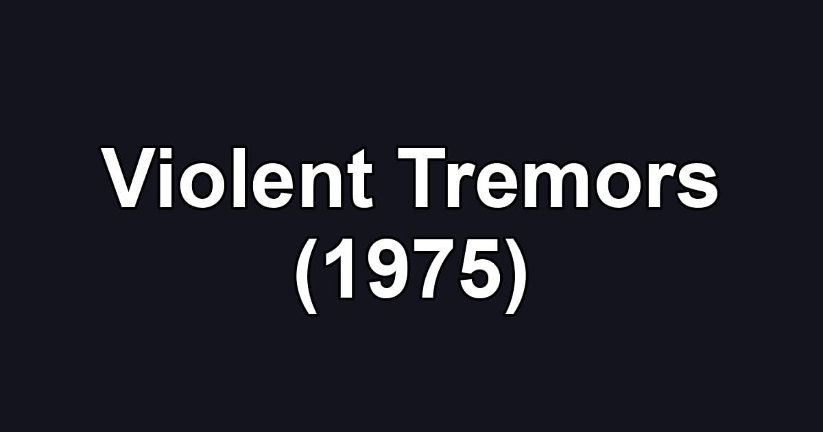 Violent Tremors (1975)