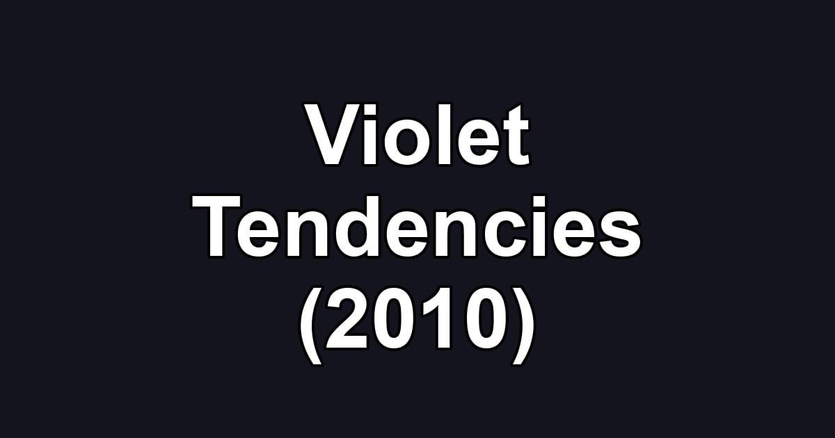 Violet Tendencies (2010)