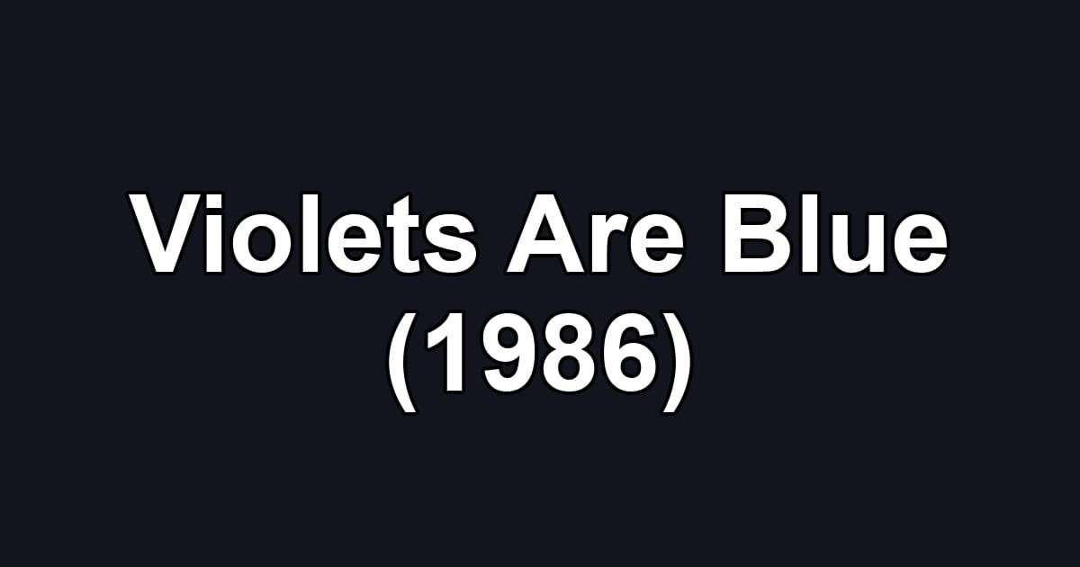 Violets Are Blue (1986)