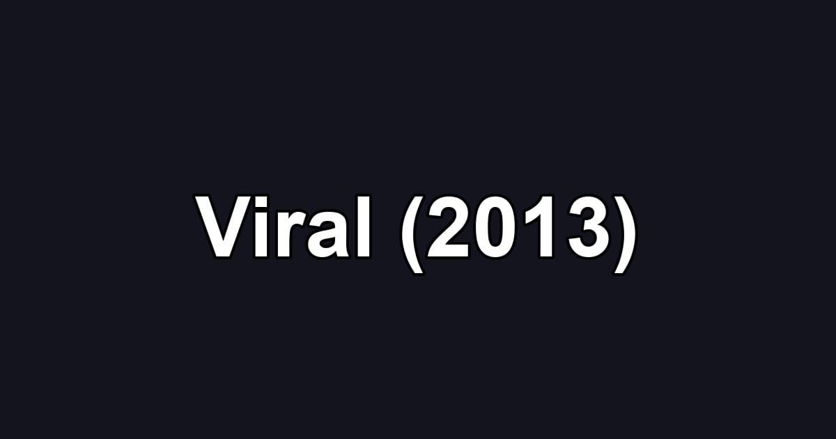 Viral (2013)