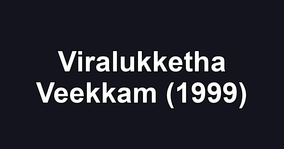 Viralukketha Veekkam (1999)