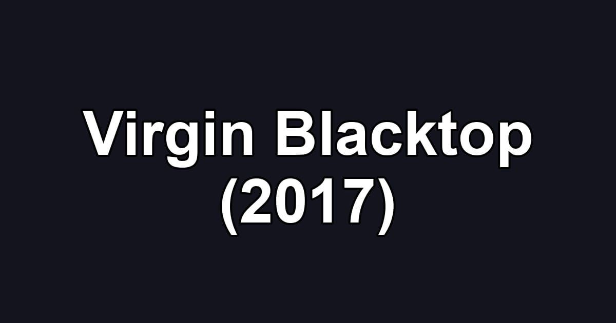 Virgin Blacktop (2017)