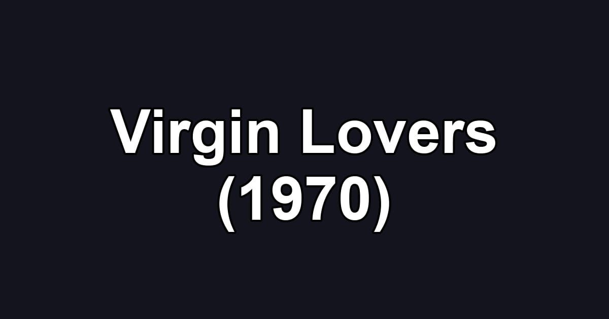 Virgin Lovers (1970)