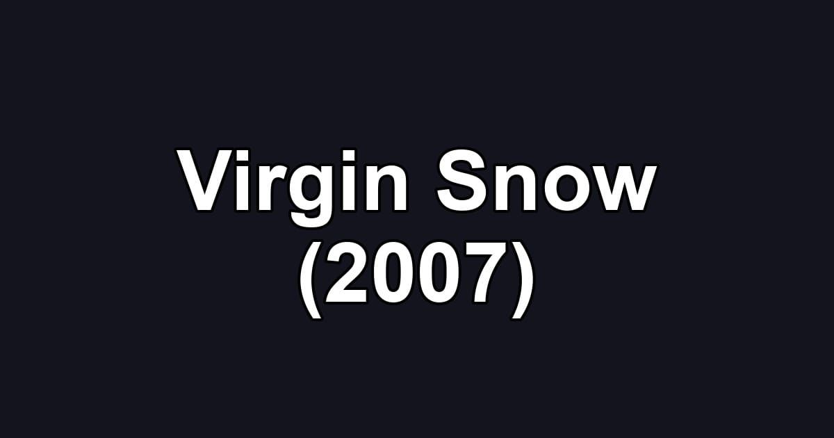 Virgin Snow (2007)
