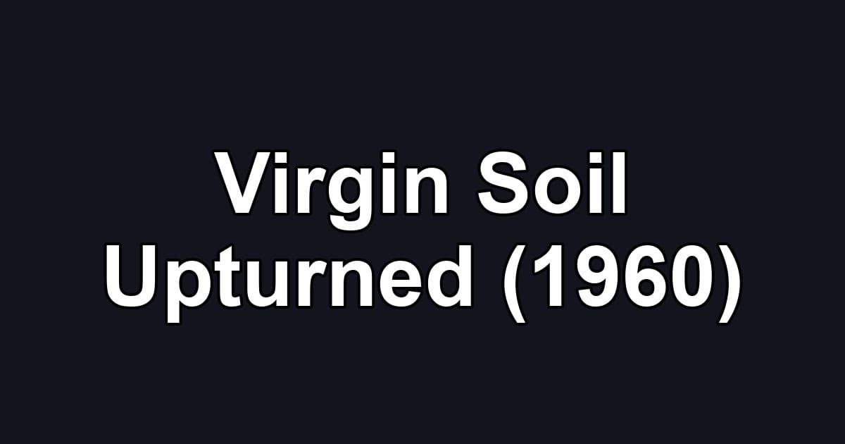 Virgin Soil Upturned (1960)