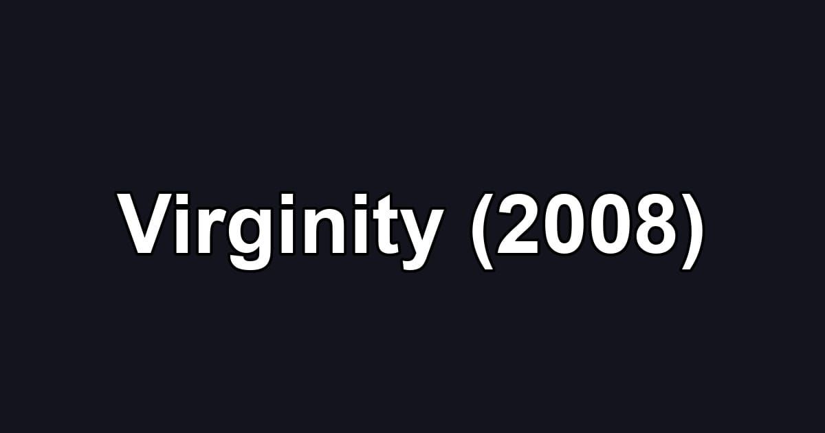 Virginity (2008)
