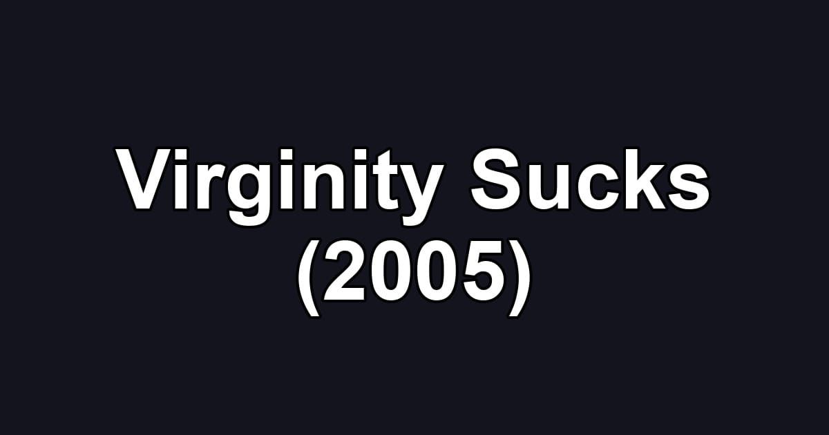 Virginity Sucks (2005)