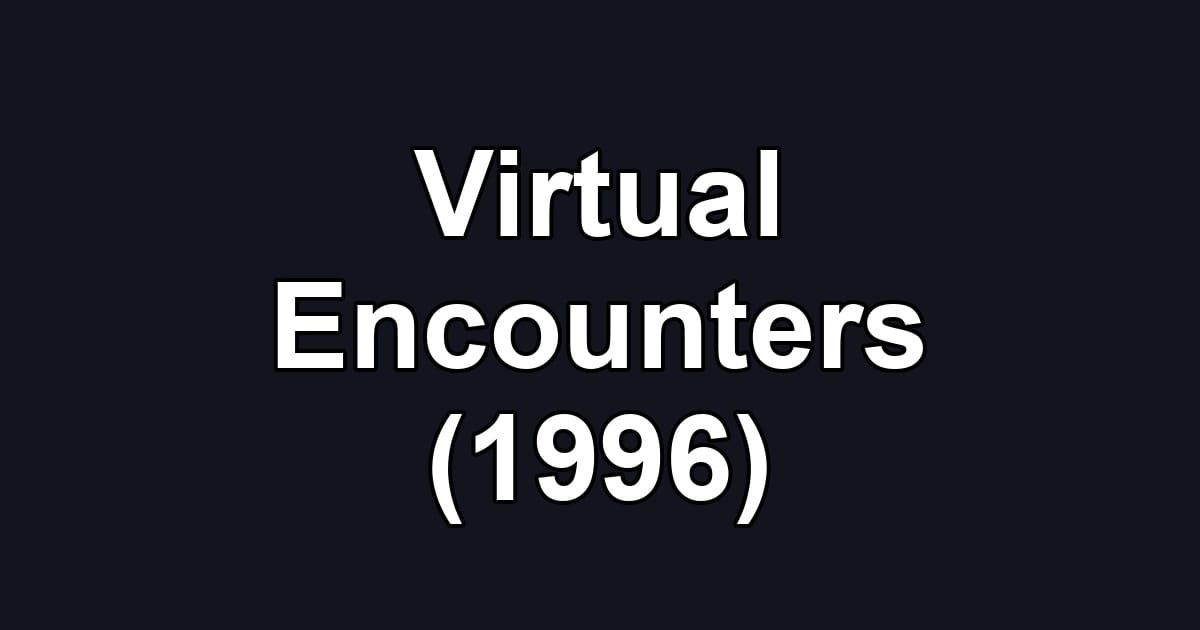 Virtual Encounters (1996)