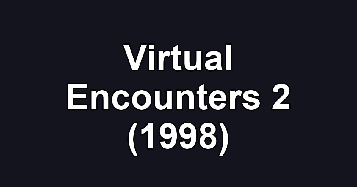 Virtual Encounters 2 (1998)