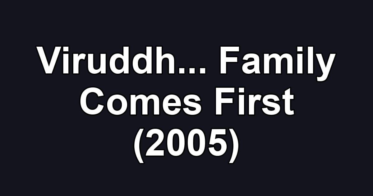 Viruddh... Family Comes First (2005)