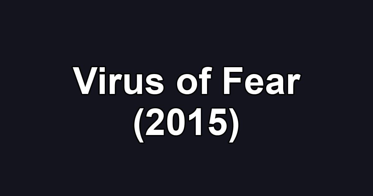 Virus of Fear (2015)