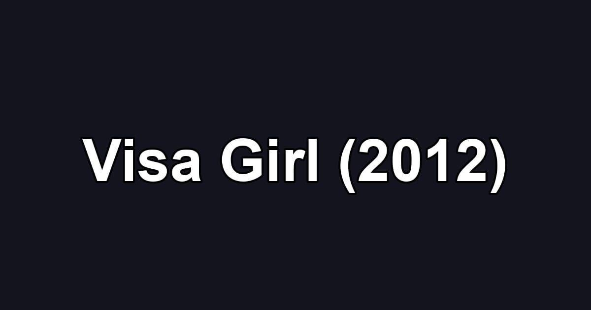 Visa Girl (2012)