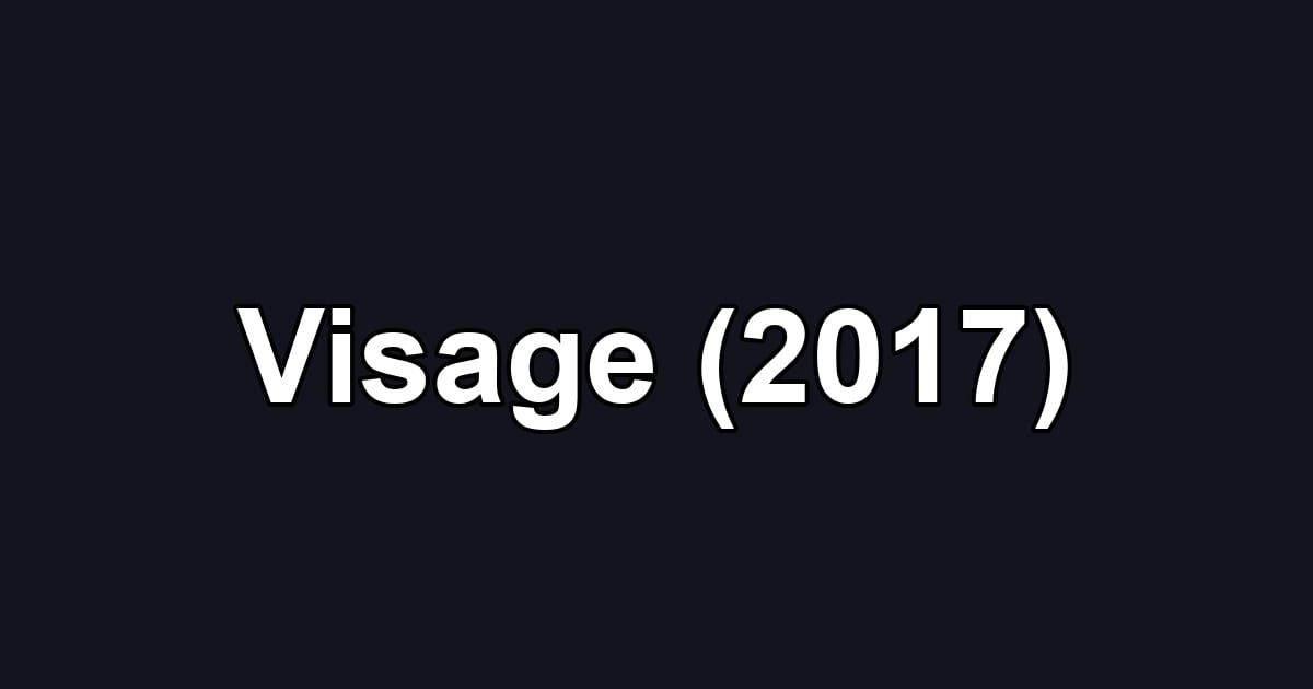 Visage (2017)