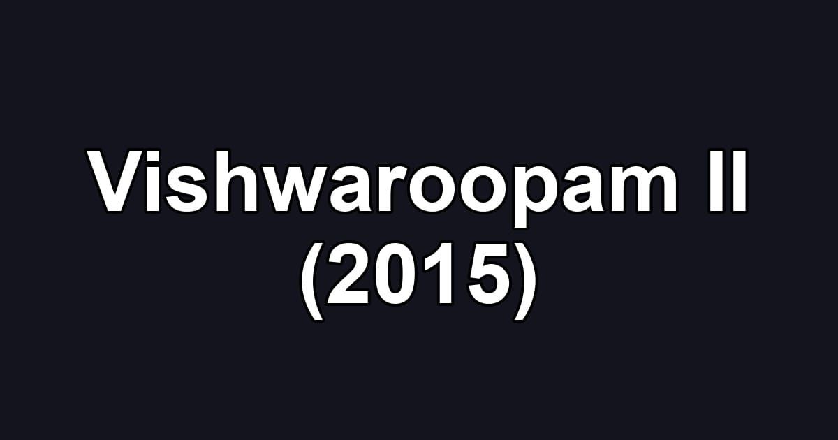 Vishwaroopam II (2015)