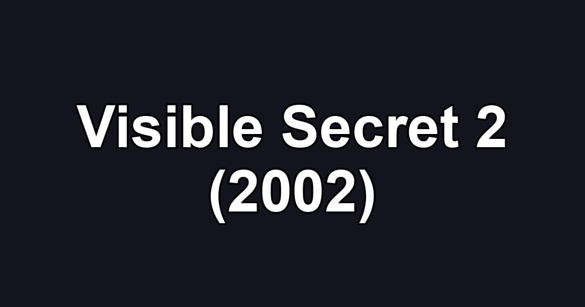 Visible Secret 2 (2002)