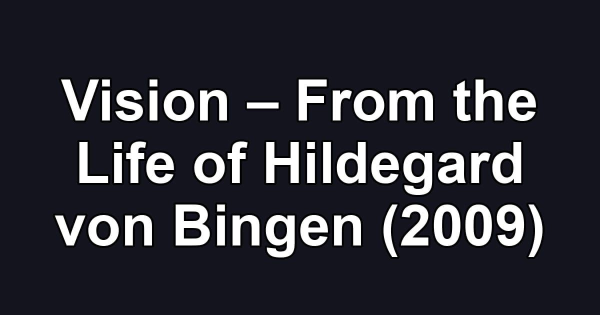 Vision – From the Life of Hildegard von Bingen (2009)