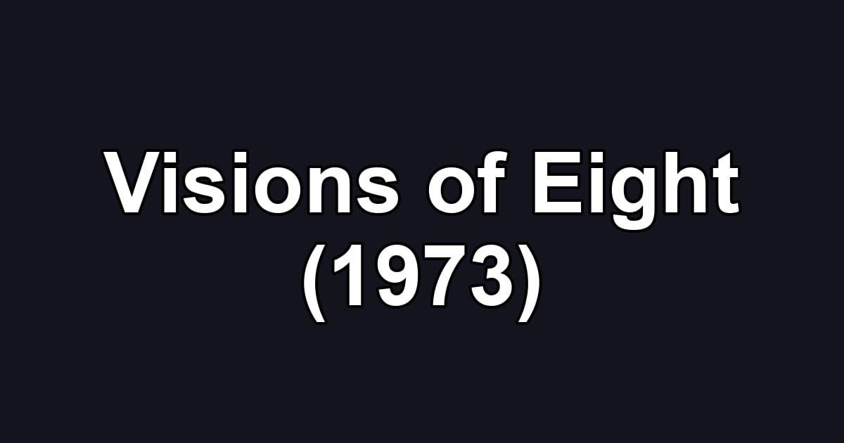 Visions of Eight (1973)