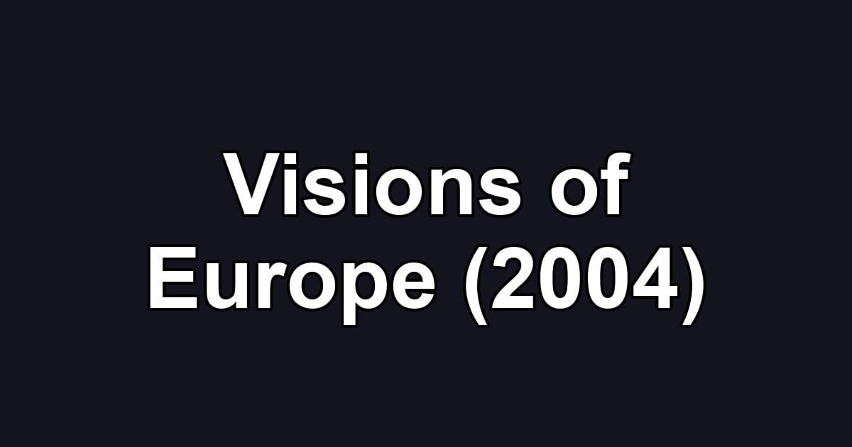 Visions of Europe (2004)