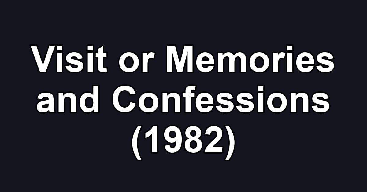 Visit or Memories and Confessions (1982)