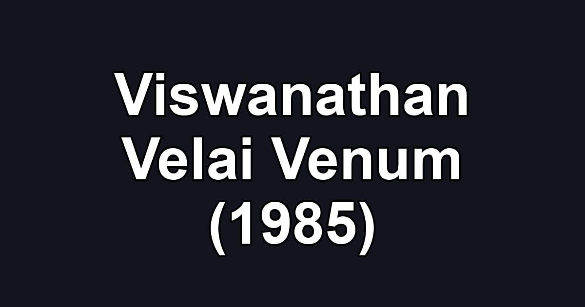 Viswanathan Velai Venum (1985)