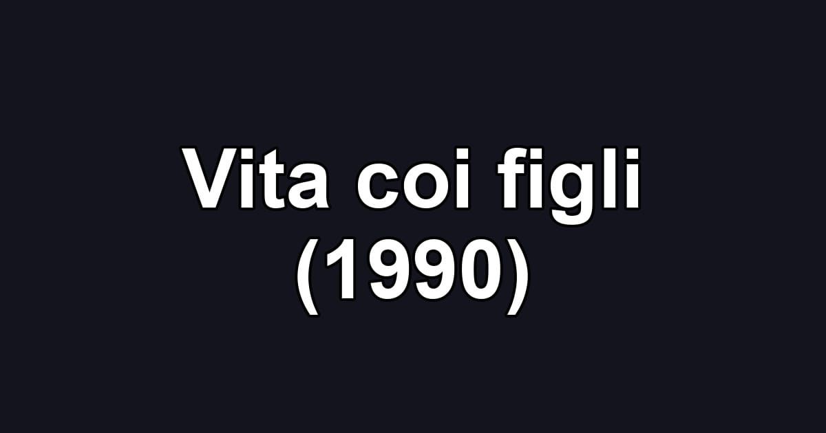 Vita coi figli (1990)