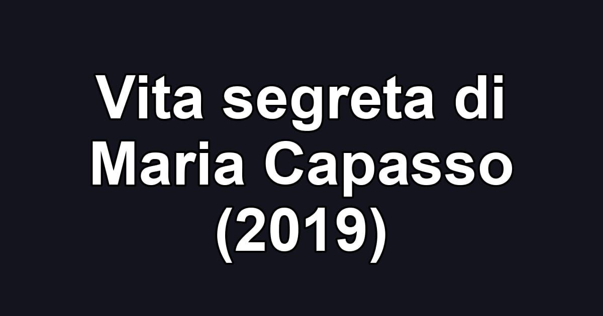 Vita segreta di Maria Capasso (2019)