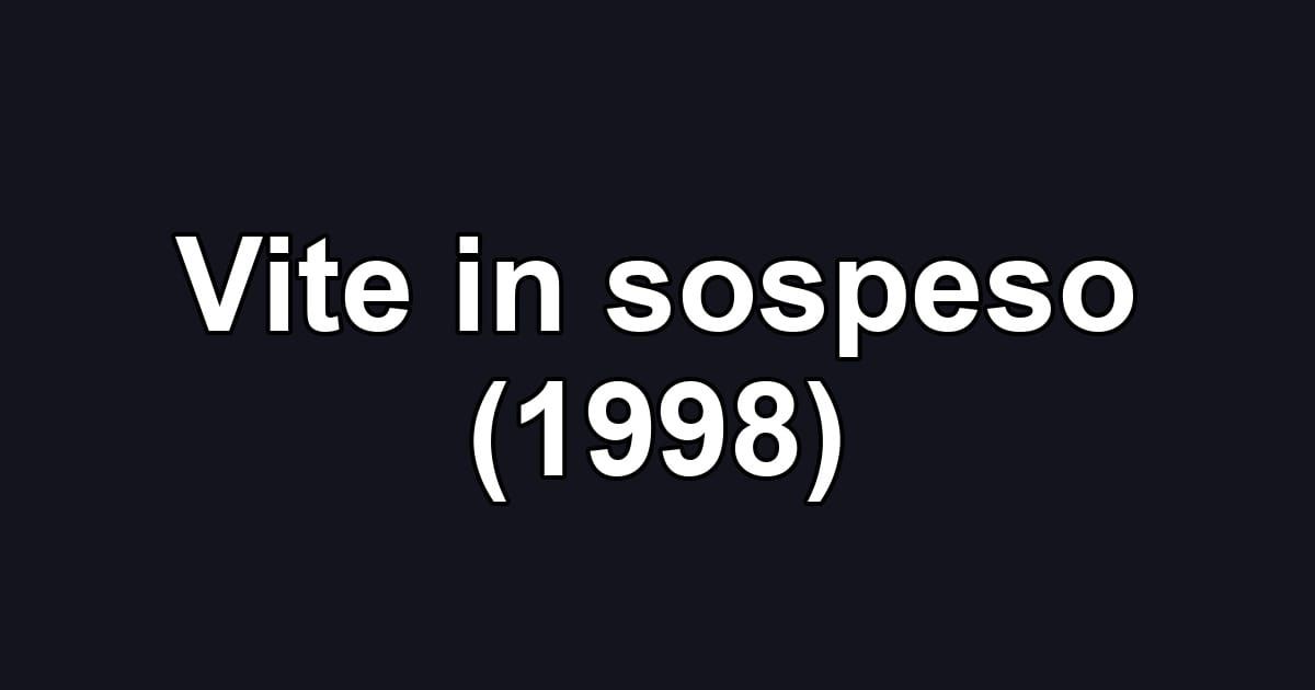 Vite in sospeso (1998)