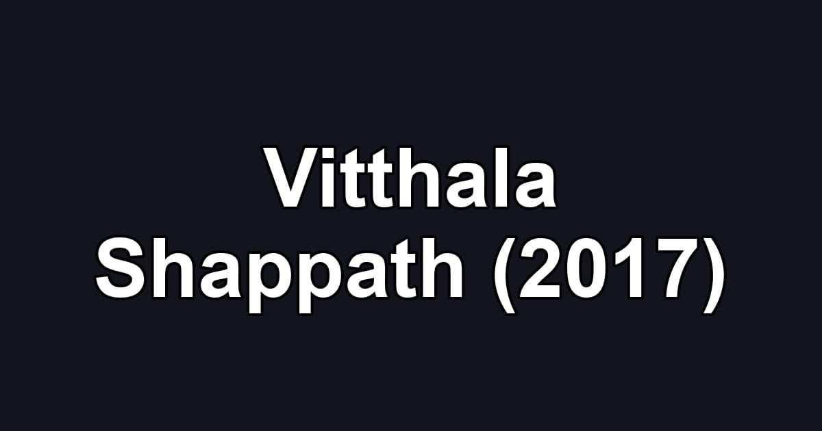 Vitthala Shappath (2017)