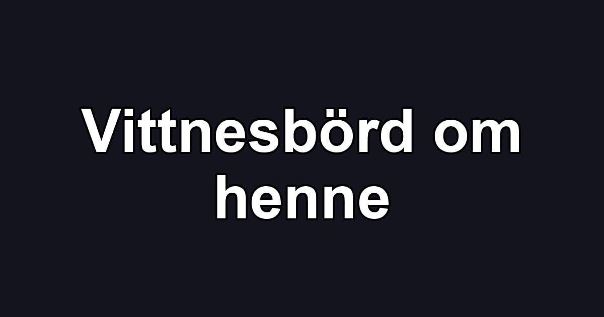 Vittnesbörd om henne