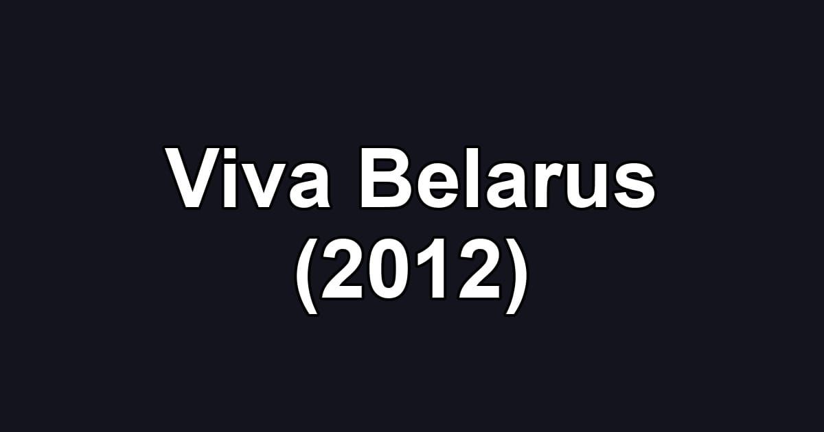 Viva Belarus (2012)