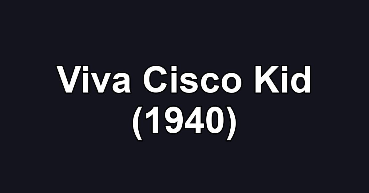 Viva Cisco Kid (1940)