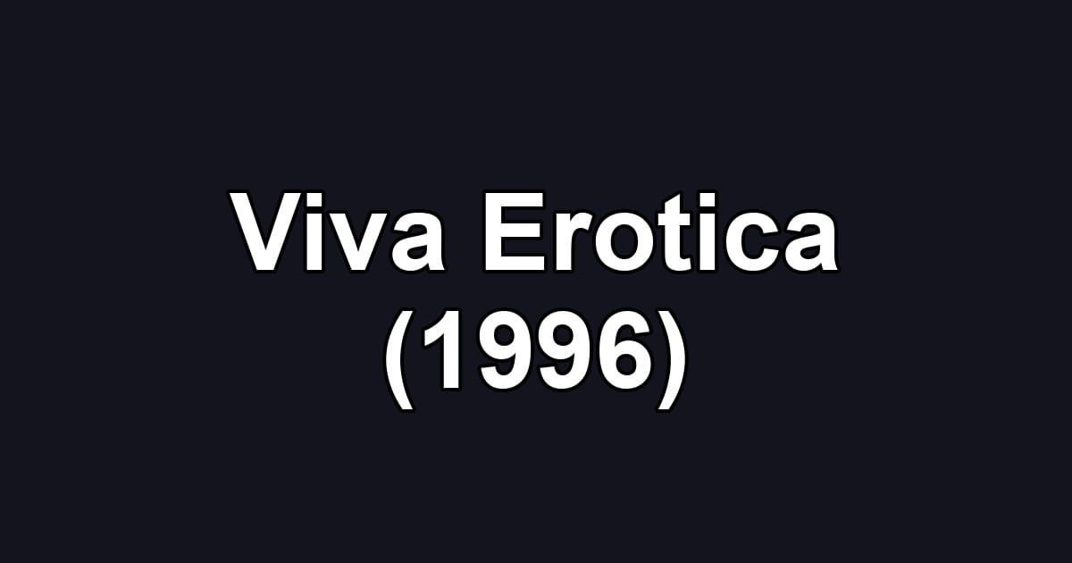 Viva Erotica (1996)