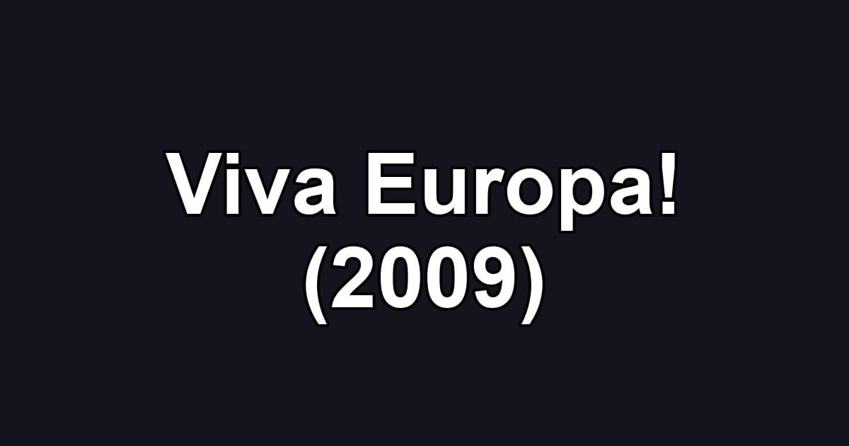 Viva Europa! (2009)