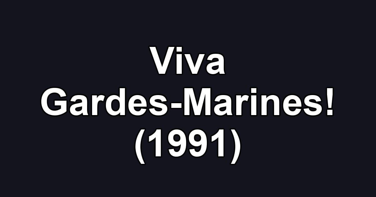 Viva Gardes-Marines! (1991)