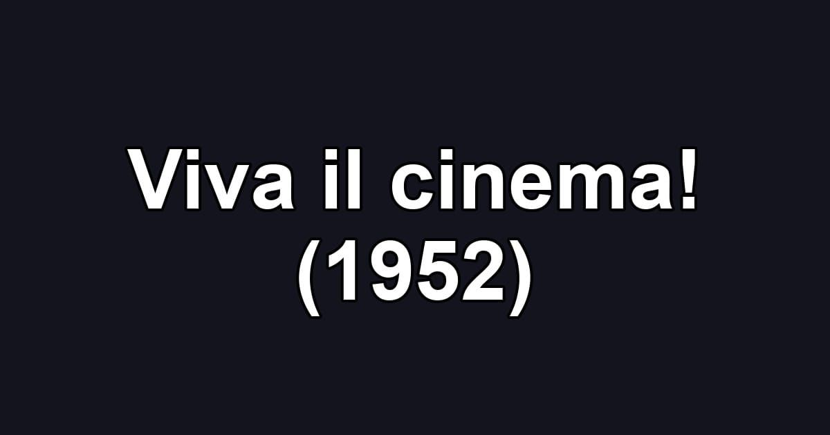 Viva il cinema! (1952)