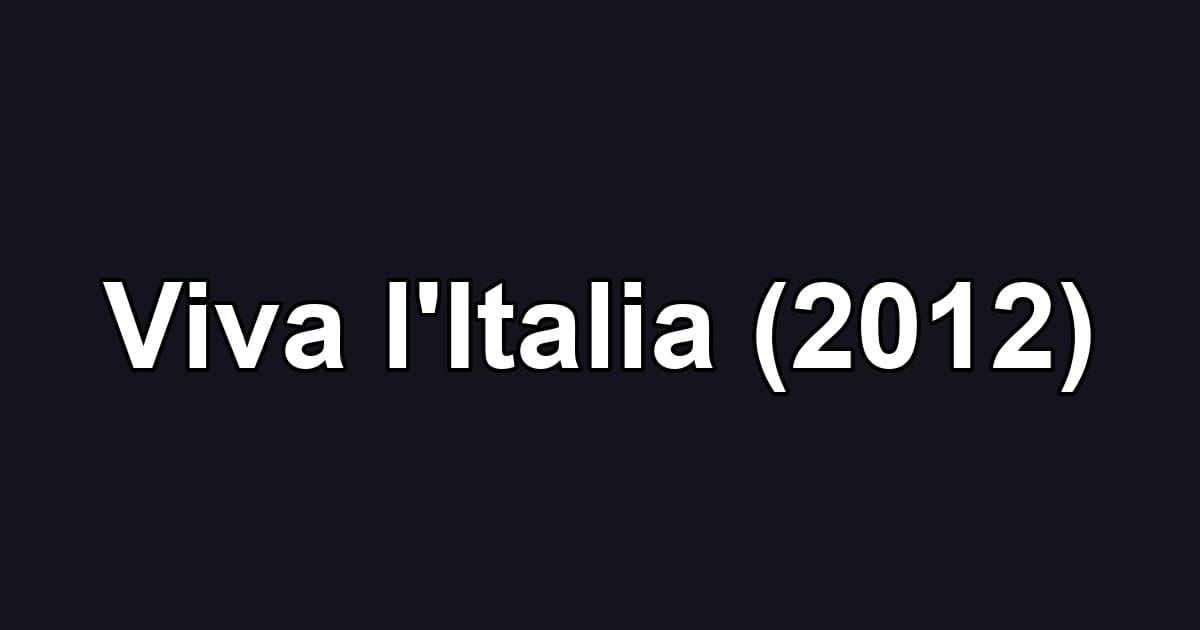 Viva l'Italia (2012)