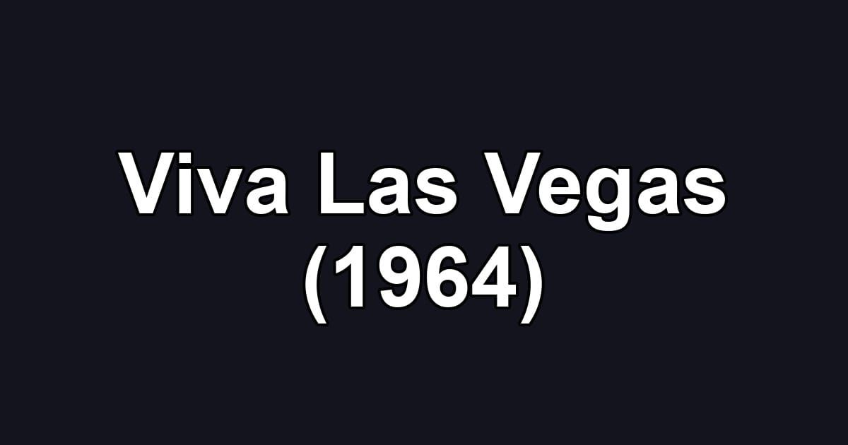 Viva Las Vegas (1964)