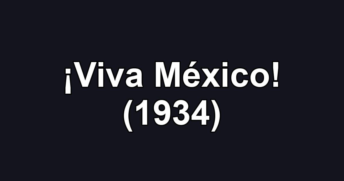 ¡Viva México! (1934)