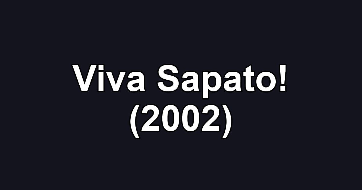 Viva Sapato! (2002)