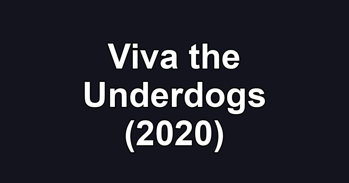 Viva the Underdogs (2020)