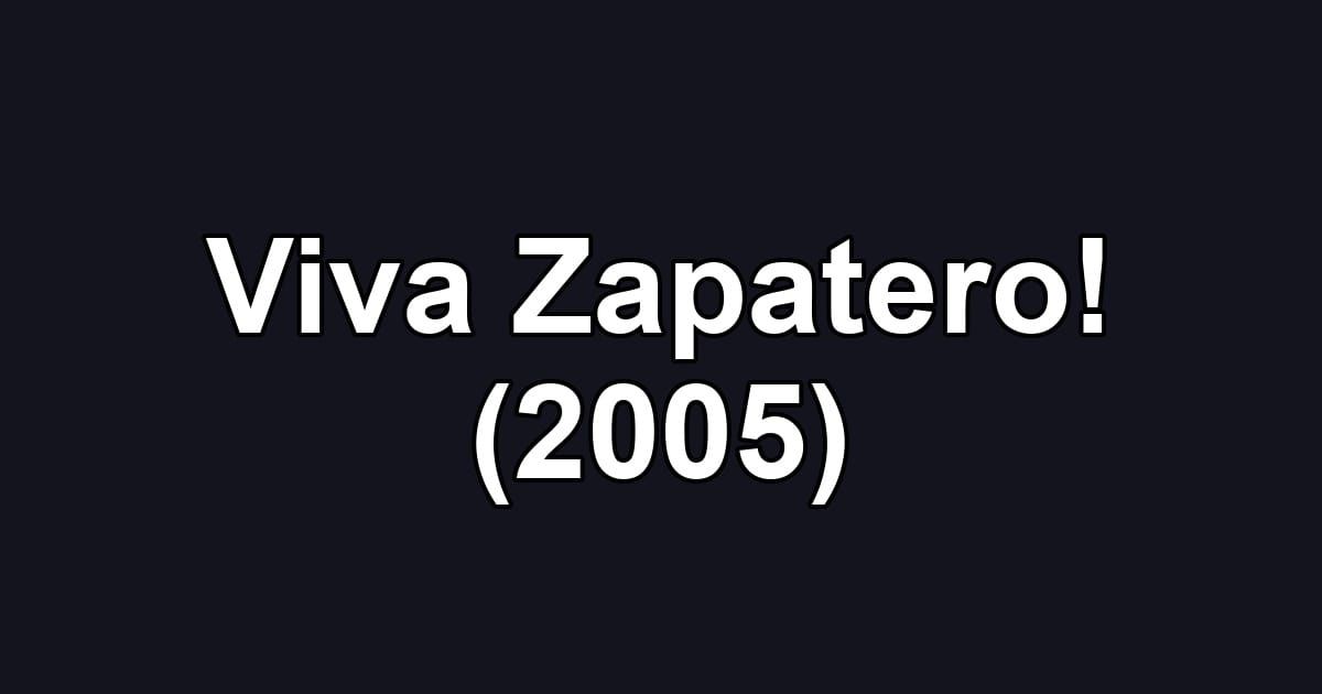 Viva Zapatero! (2005)