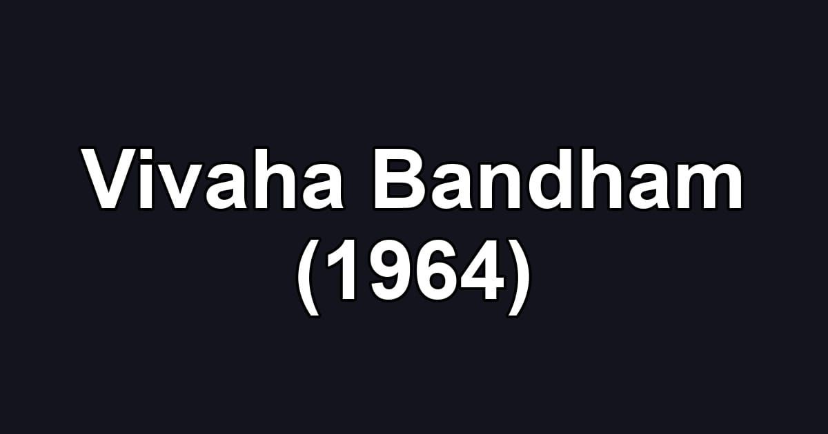 Vivaha Bandham (1964)